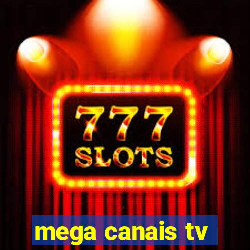 mega canais tv